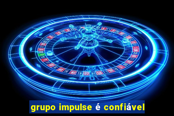 grupo impulse é confiável